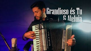 Video thumbnail of "Grandioso és Tu + Aleluia no Acordeon"