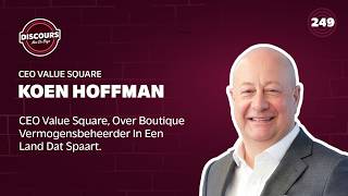 249. Koen Hoffman, CEO Value Square, Over Boutique Vermogensbeheerder In Een Land Dat Spaart