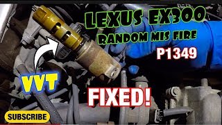 Lexus ES300 P1349 VVT Random Misfire P1349 Vvt Solenoid 2001 Lexus Es300