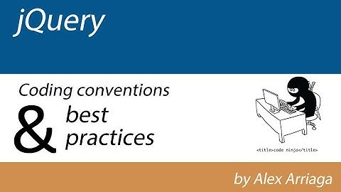 Clase 1 - Mejores prácticas en jQuery por Alex Arriaga