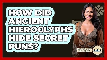 How Did Ancient Hieroglyphs Hide Secret Puns? - Middle East Explorers