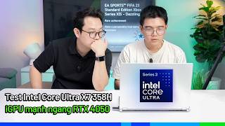 Test Gaming Intel Core Ultra 300 X7 358H Igpu Mạnh Ngang Rtx 4050? Tiết Kiệm Điện Đến Đâu?