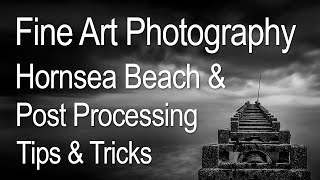 Fine Art Photography and Post Processing