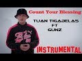INSTRUMENTAL-Count Your Blessing-Tuan Tigabelas ft. Gunz