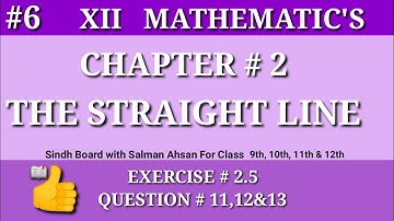 6||Chapter 2 Exercise 2.5 Question 11,12,13 Class12 Maths Sindh Board Salman Ahsan The Straight Line