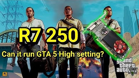 R7 250 2GB DDR3 Benchmark GTA 5