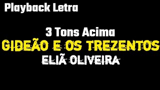 Gideão E Os Trezentos - Eliã Oliveira ▶ 3 Tons Acima [PLAYBACK COM LETRA]