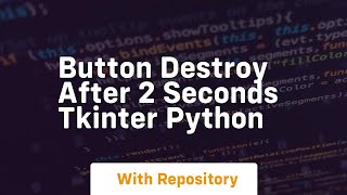 button destroy after 2 seconds Tkinter python