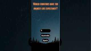 Which countries have the highest life expectancy 