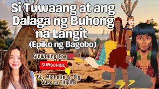 SI TUWAANG AT ANG DALAGA NG BUHONG NA LANGIT| EPIKO NG MGA BAGOBO| FILIPINO 8