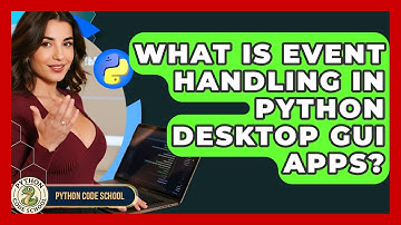 What Is Event Handling In Python Desktop GUI Apps? - Python Code School