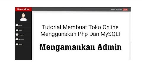 Tutorial Membuat Toko Online Menggunakan Php dan MySQLI – 9 Mengamankan admin