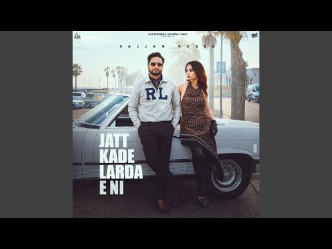 Sajjan Adeeb, Mannat Noor, G Guri & Babbu Brar - Jatt Kade Larda E Ni