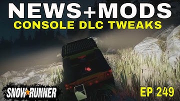 SNOWRUNNER LATEST NEWS - CONSOLE DLC TWEAKS - PC & CONSOLE MODS UPDATE