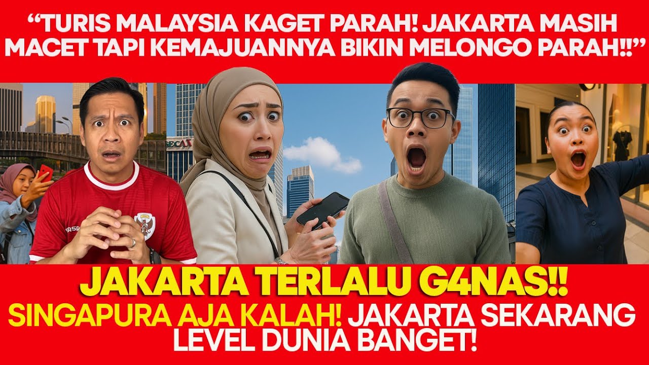 TURIS M'SIA KAGET PARAH! JAKARTA MASIH MACET, TAPI KEMAJUANNYA GILA BANGET SAMPE KALAHIN SINGAPURA!
