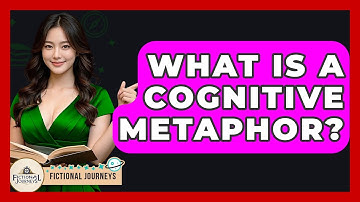 What Is A Cognitive Metaphor? - Fictional Journeys