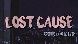 LOST CAUSE BILLIE EILISH (lirik dan terjemahan)