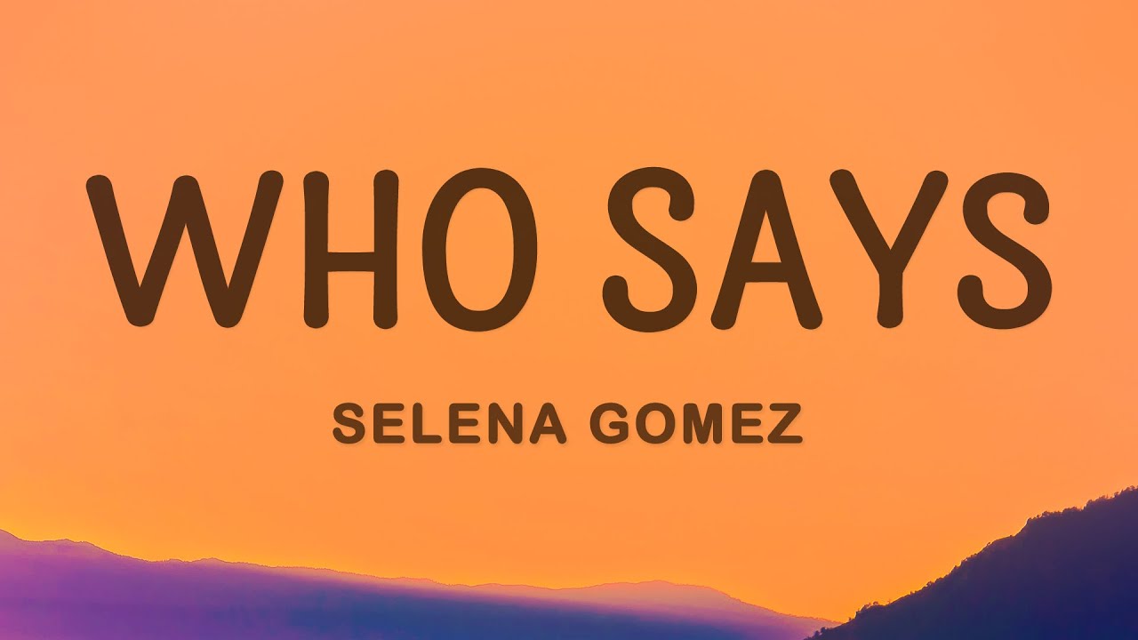 Selena Gomez   Who Says Lyrics