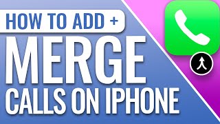 How To Add And Merge Calls On iPhone