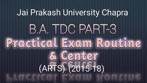B.A. TDC PART-3 Practical Routine & Center Name Session (2015-18)|Routine & Center  Jpu Chapra