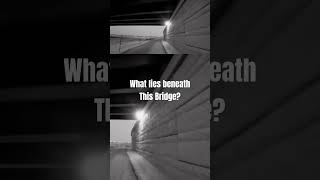 What Lies Beneath the Bridge: A Mystery You Won't Want to Disturb