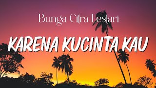 Bunga Citra Lestari - Karena Kucinta Kau -