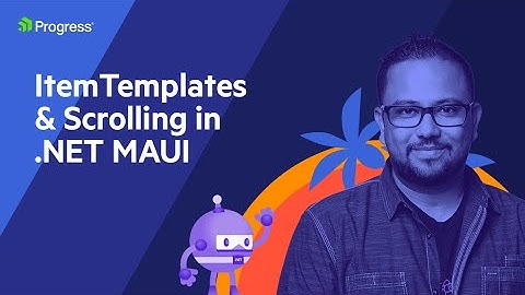 Tinkering with ItemTemplates & Scrolling in .NET MAUI  | .NET Dev Show
