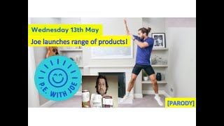 PE With Joe | Wednesday 13th May | Joe launches range of products! | Parody