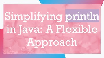 Simplifying println in Java: A Flexible Approach