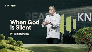When God is Silent - Ps. Sam Hartanto - Jun 28, 2026 - IFGF BANDUNG