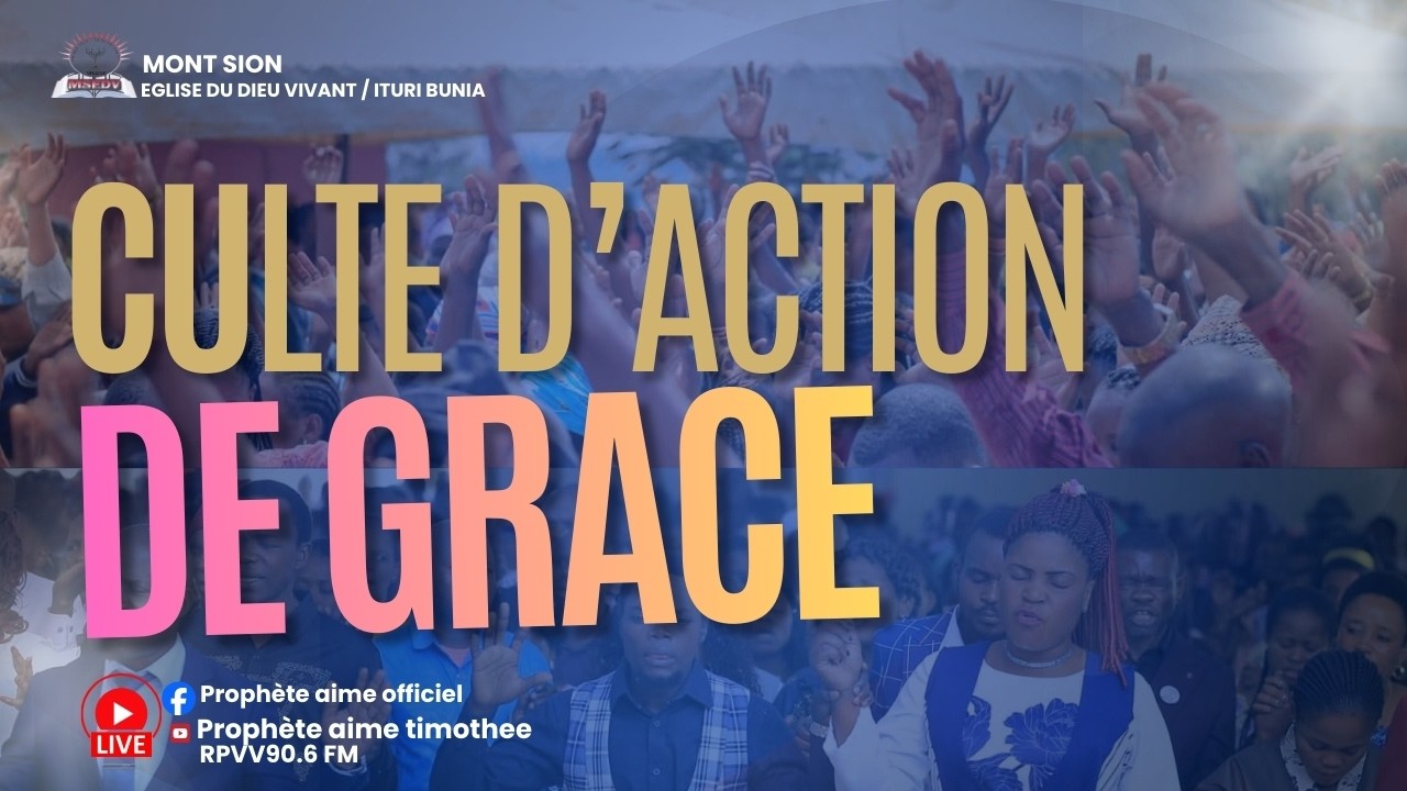 CULTE D'ACTION DE GRACE AVEC LE PROPHÈTE AIMÉ TIMOTHÉE.