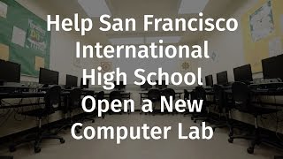 San Francisco International High School's New Computer Lab