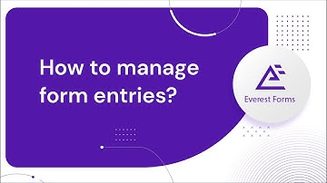 How to manage form entries in Everest Forms?