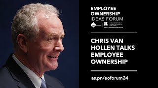 Chris Van Hollen Talks Employee Ownership at the 2024 Employee Ownership Ideas Forum