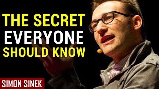 Simon Sinek: THE SECRET EVERYONE SHOULD KNOW (Best Speech Ever)