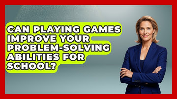 Can Playing Games Improve Your Problem-solving Abilities For School? - Ninth Grade Starter Guide