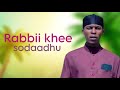 Sodaa Rabbii Qabaadhu