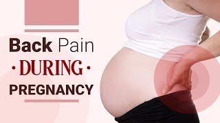 Back Pain During Pregnancy - Types, Causes & Remedies