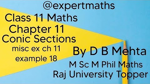 Class 11 maths chapter 11 miscellaneous solution | Conic sections misc. exercise example 18 | NCERT