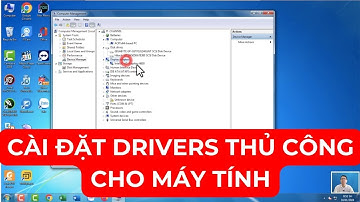 Hướng dẫn cài đặt drivers thủ công cho máy tính