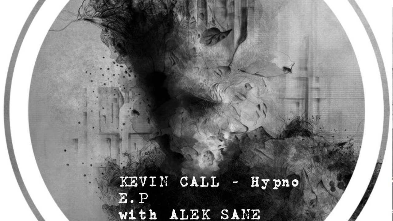 Watch Kevin Call - HYPNO E.P on YouTube Watch Kevin Call - HYPNO E.P on YouTube