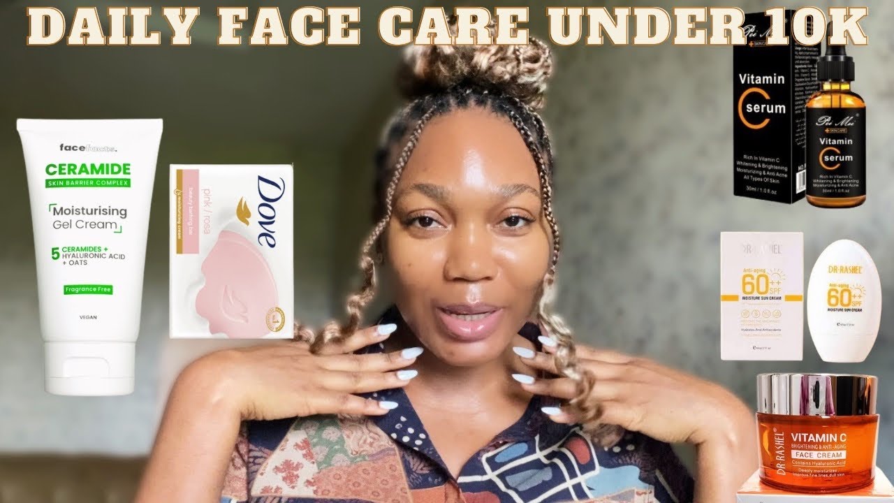 Affordable face care products under 10k in this Nigeria economy YouTube
