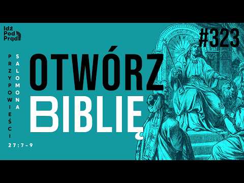 OTWÓRZ BIBLIĘ #323 | Przypowieści Salomona 27:7-9 episode artwork