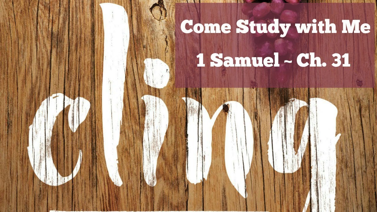 CLING | 1 Samuel - Ch. 31 | Come Study With Me - YouTube