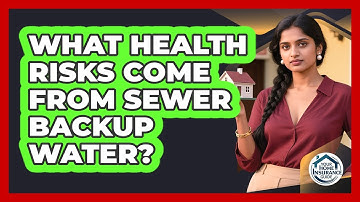 What Health Risks Come From Sewer Backup Water? - Your Home Insurance Guide