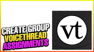 How To Create VoiceThread Group Assignments