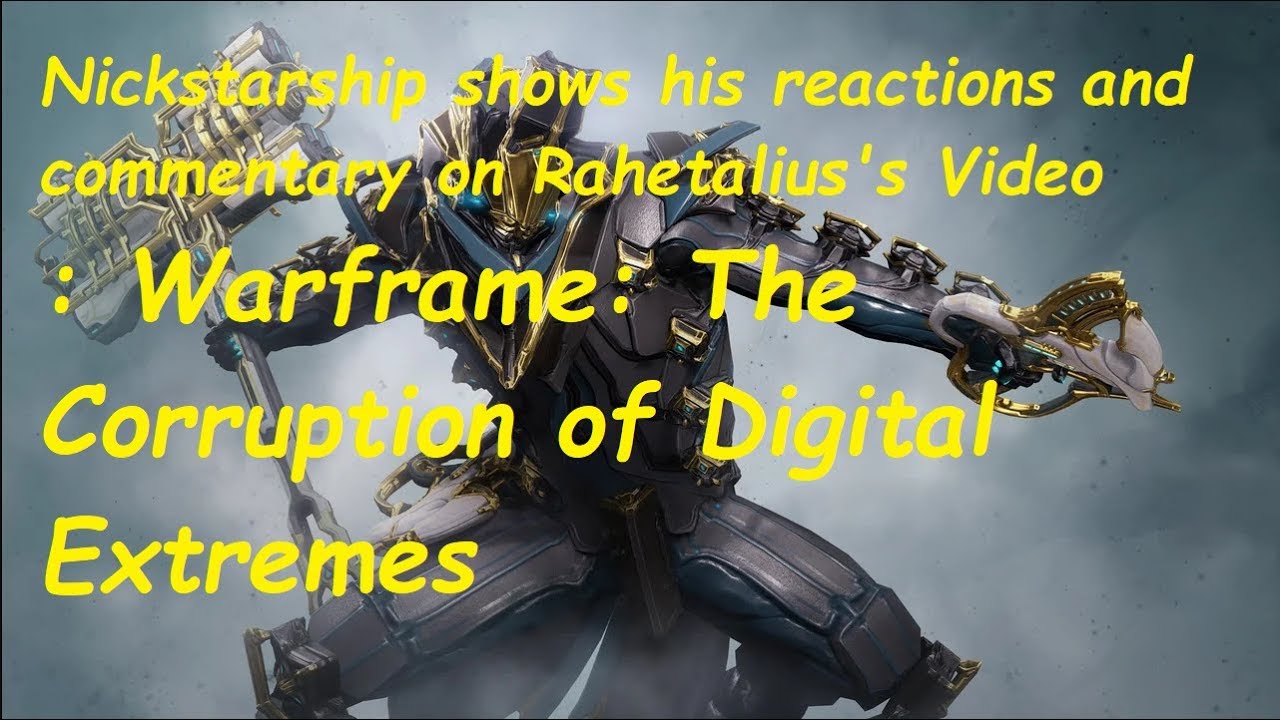 Warframe: The Corruption of Digital Extremes | Nickstarship's Commentary and Reactions