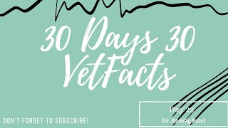 Day 22 of 30 Days 30 Vet-Facts #Veterinary #vetfacts