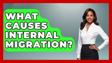 What Causes Internal Migration? - The Geography Atlas