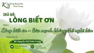Buổi 1: LÒNG BIẾT ƠN - SỨC MẠNH KHÔNG THỂ NGHĨ BÀN ( LÒNG BIẾT ƠN ) - KTDCTV K11#phattrienbanthan Buổi 1: LÒNG BIẾT ƠN - SỨC MẠNH KHÔNG THỂ NGHĨ BÀN ( LÒNG BIẾT ƠN ) - KTDCTV K11#phattrienbanthan